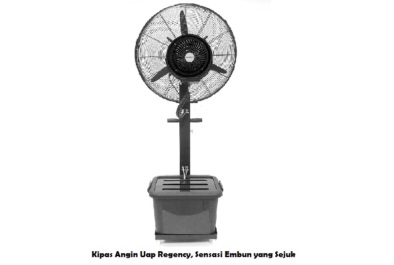 Kipas Angin Uap Regency, Sensasi Embun yang Sejuk