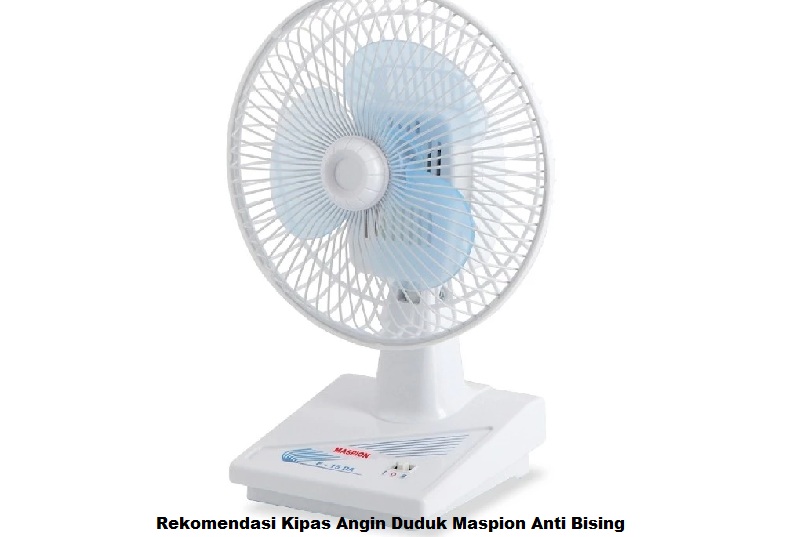 Rekomendasi Kipas Angin Duduk Maspion Anti Bising